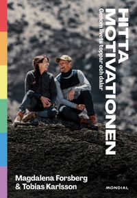 Hitta motivationen : genom livets toppar och dalar; Magdalena Forsberg, Tobias Karlsson; 2023