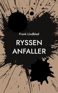 Ryssen anfaller : en tonårssoldats berättelse om slaget vid Stäket 1719; Frank Lindblad; 2022