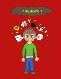 Argboken : en bok som tillåter barn att hantera och förstå sin ilska; Ida Tidholm, Sofia Eriksson, Tindra Göransson, Moa Alexandersson; 2022