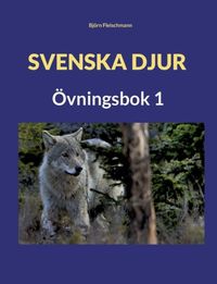 Svenska djur : övningsbok 1; Björn Fleischmann; 2022