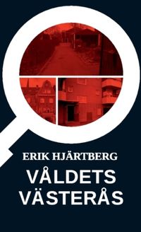 Våldets Västerås; Erik Hjärtberg; 2020