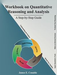 Workbook on quantitative reasoning and analysis : a step-by-step guide; James E. Conable; 2022