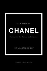 Lilla boken om Chanel : historien om det ikoniska modehuset; Emma Baxter-Wright; 2022