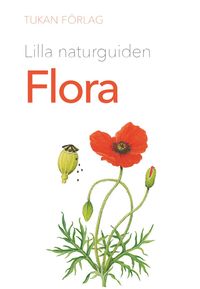 Lilla naturguiden : Flora; Marie Widén; 2024