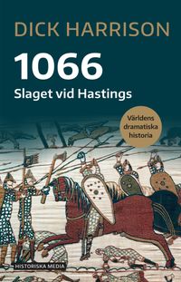 1066 : slaget vid Hastings; Dick Harrison; 2022