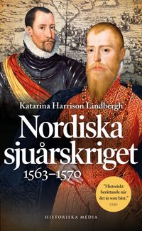 Nordiska sjuårskriget 1563-1570; Katarina Harrison Lindbergh; 2022