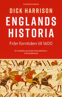 Englands historia. Del 1, Från forntiden till 1600; Dick Harrison; 2024