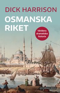 Osmanska riket; Dick Harrison; 2024