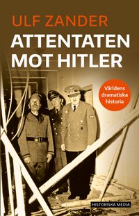 Attentaten mot Hitler; Ulf Zander; 2024