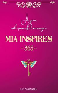 MIA inspires 365 : a year with powerful messages; Mia Fossengen; 2023