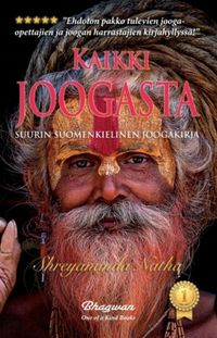Kaikki joogasta : suurin suomenkielinen joogakirja; Shreyananda Natha; 2024