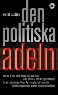 Den politiska adeln; Anders Isaksson; 2006