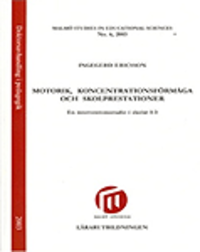 Motorik, koncentrationsförmåga och skolprestationer : en interventionsstudie i skolår 1-3; Ingegerd Ericsson; 2003