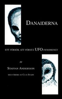 Danaiderna : ett försök att förstå UFO-fenomenet; Staffan Andersson; 1999