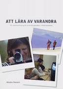 Att lära av varandra: ett mediepedagogiskt utvecklingsarbete i Piteå kommun; Kristina Hansson; 2004