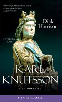 Karl Knutsson : en biografi; Dick Harrison; 2004
