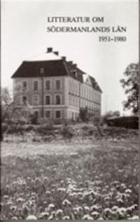 Litteratur om Södermanlands län 1951 - 1980; Gunborg Nyman; 1985