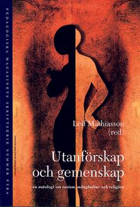 Utanförskap och gemenskap - en antologi om rasism, mångkultur och religion; Leif Mathiasson; 2004