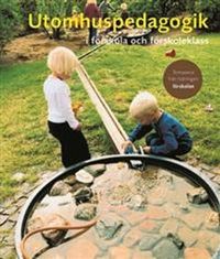 Utomhuspedagogik i förskola och förskoleklass; Lärarförbundet, Tidningen Förskolan; 2005