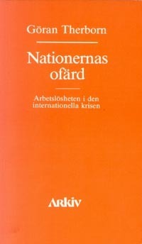 Nationernas ofärd : arbetslösheten i den internationella krisen; Göran Therborn; 1985
