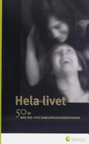 Hela livet: 50 år med sex- och samlevnadsundervisning; Stina Brockman, Sverige. Myndigheten för skolutveckling, Sverige. Skolverket; 2005