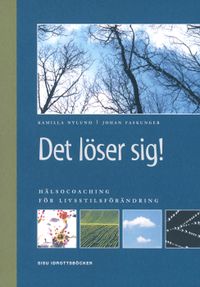 Det löser sig : hälsocoaching för livsstilsförändring; Kamilla Nylund, Johan Faskunger; 2004
