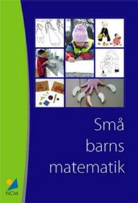 Små barns matematik : Erfarenheter från ett pilotprojekt med barn 1 - 5 år och deras lärare; Elisabeth Doverborg, Göran Emanuelsson; 2006