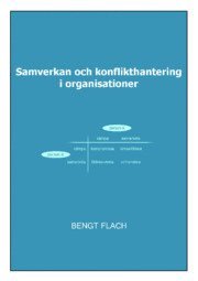 Samverkan och konflikthantering i organisationer; Bengt Flach; 2011