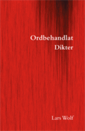 Ordbehandlat : dikter; Lars Wolf; 2007