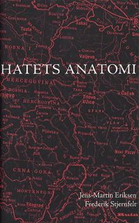 Hatets anatomi : resor i Bosnien och Serbien; Jens-Martin Eriksen; 2004