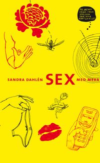 Sex med mera; Sandra Dahlén; 2006