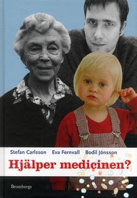 Hjälper medicinen?; Bodil Jönsson, Stefan Carlsson, Eva Fernvall; 2005
