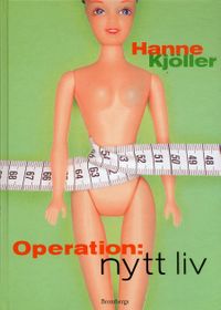 Operation: nytt liv; Hanne Kjöller; 2006