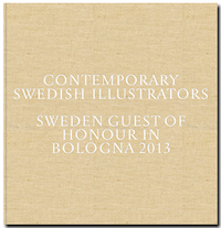Contemporary Swedish Illustrators; Andreas Berg, Annika Gunnarsson, Lena Kåreland; 2013