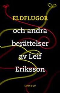 Eldflugor och andra berättelser; Leif Eriksson; 2006