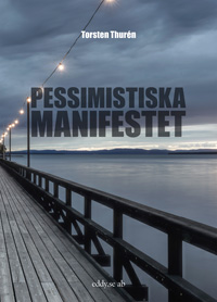 Pessimistiska manifestet; Torsten Thurén; 2018