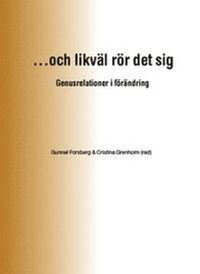 ...och likväl rör det sig : genusrelationer i förändring; Gunnel Forsberg, Cristina Grenholm; 2005