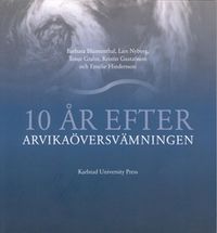 10 år efter Arvikaöversvämningen; Barbara Blumenthal, Lars Nyberg, Tonje Grahn, Kristin Gustafsson, Emelie Hindersson; 2010