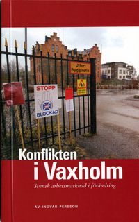 Konflikten i Vaxholm : svensk arbetsmarknad i förändring; Ingvar Persson; 2005