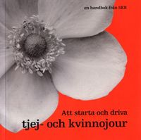 Att starta och driva tjej och kvinnojour; Katarina Björkegren, Clara Christiansson, Gabriella Nilsson, Gun-Inger Nilsson, Carina Ohlsson; 2008