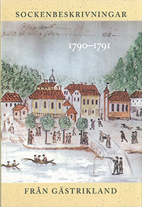 Sockenbeskrivningar från Gästrikland 1790–1791; Nils-Arvid Bringéus; 2004