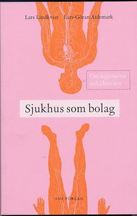 Sjukhus som bolag : om legitimitet och identitet; Lars Lindkvist, Lars-Göran Aidemark; 2005