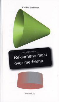 Reklamens makt över medierna; Karl Erik Gustafsson; 2005