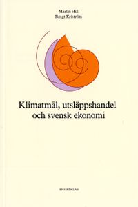 Klimatmål, utsläppshandel och svensk ekonomi; Martin Hill, Bengt Kriström; 2005
