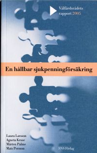 En hållbar sjukpenningförsäkring; Laura Larsson, Agneta Kruse, Mårten Palme, Mats Persson; 2005