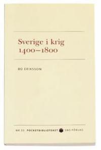 Sverige i krig 1400-1800; Bo Eriksson; 2006