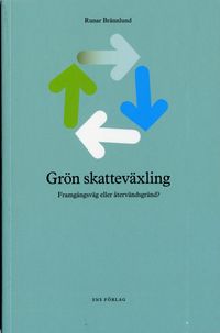 Grön skatteväxling : framgångsväg eller återvändsgränd?; Runar Brännlund; 2006