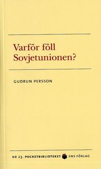 Varför föll Sovjetunionen?; Gudrun Persson; 2006