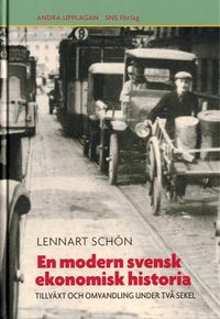 En modern svensk ekonomisk historia : tillväxt och omvandling under två sekel; Lennart Schön; 2007