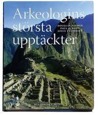 Arkeologins största upptäckter; Paul G Bahn, Douglas Palmer, Joyce Tyldesley; 2006